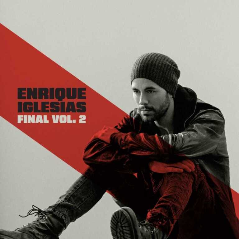 ENRIQUE IGLESIAS: è uscito oggi in digitale, in versione CD e LP “FINAL (VOL. 2)”, il nuovo album del re del pop latino.